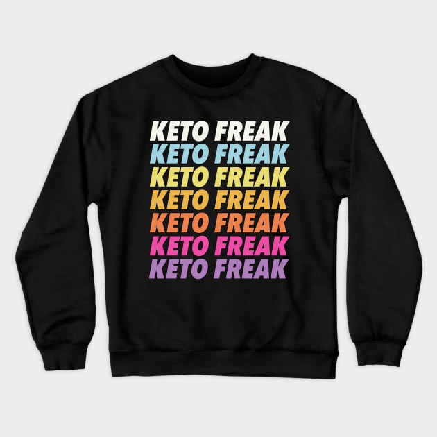 Keto Freak Crewneck Sweatshirt by DankFutura